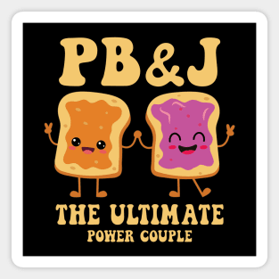 PB&J: The Ultimate Power Couple (National Peanut Butter and Jelly Day Tee) Magnet